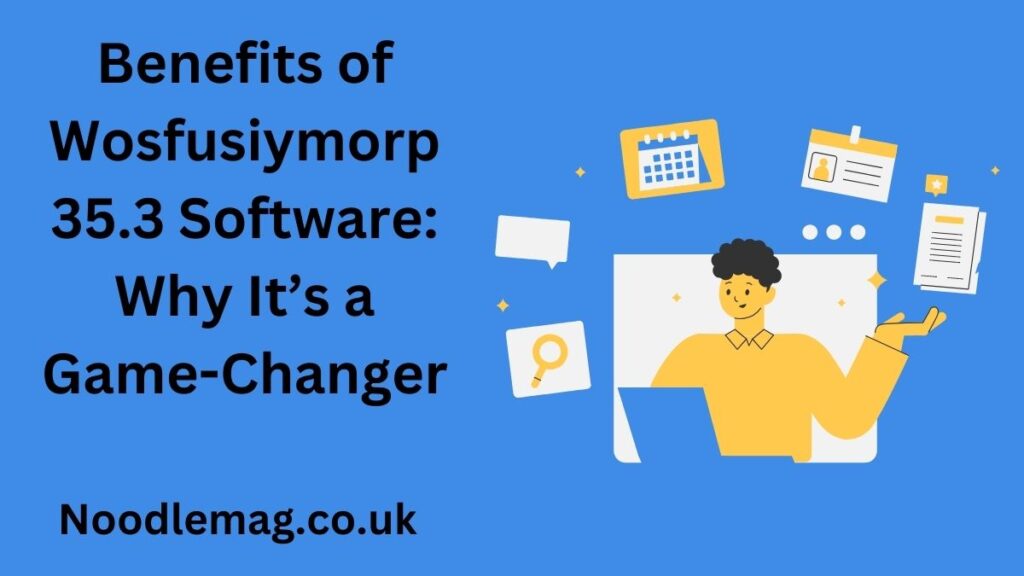 Benefits of Wosfusiymorp 35.3 Software