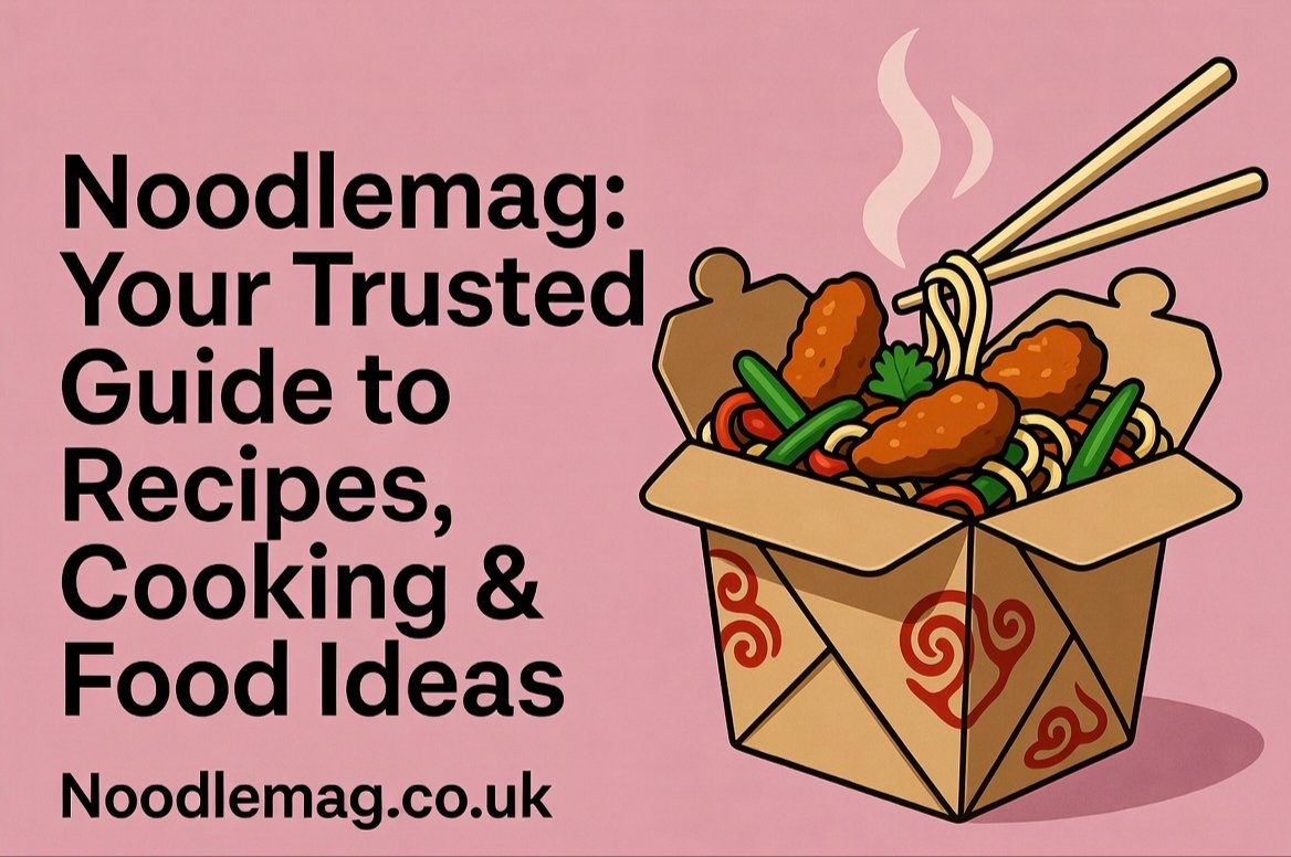 Noodlemag: Your Trusted Guide to Recipes, Cooking & Food Ideas